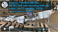 used Fortress Phantom METAL DETECTOR with elevating belt conveyor, 4x5.5 opening, all food grade stainless steel, Alard item Y4278